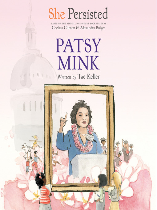 Title details for She Persisted: Patsy Mink by Tae Keller - Available